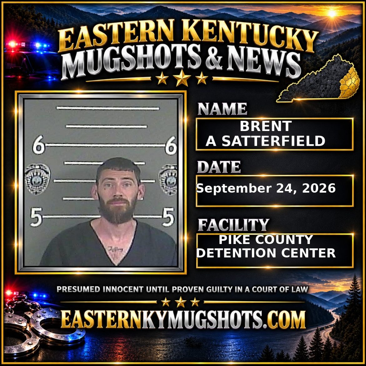 BRENT A SATTERFIELD Pike County Kentucky arrest booking