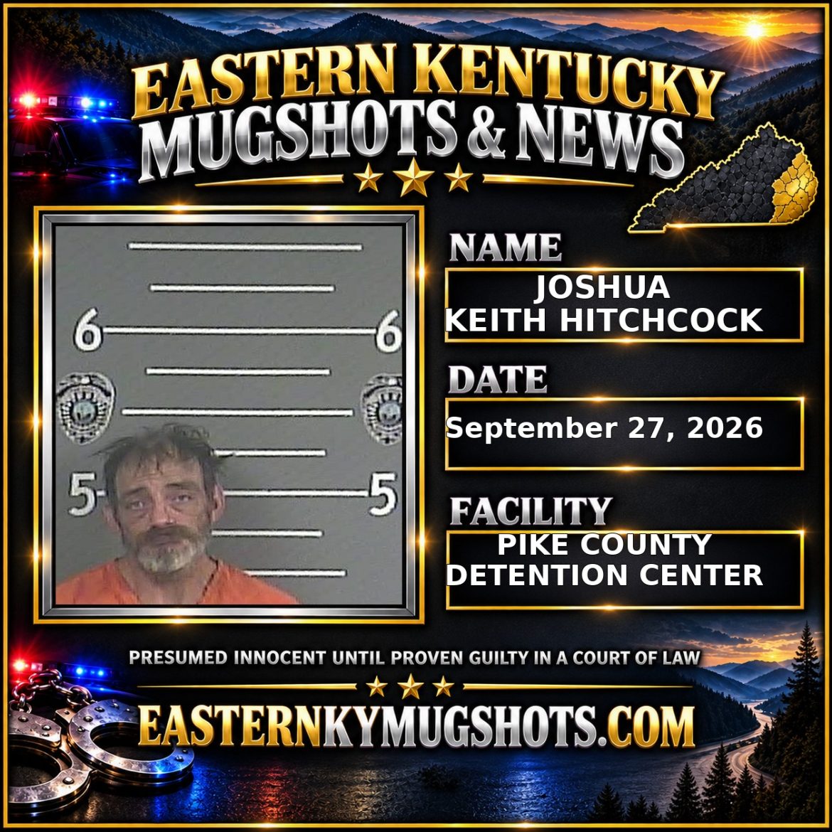 JOSHUA KEITH HITCHCOCK Pike County Kentucky arrest booking