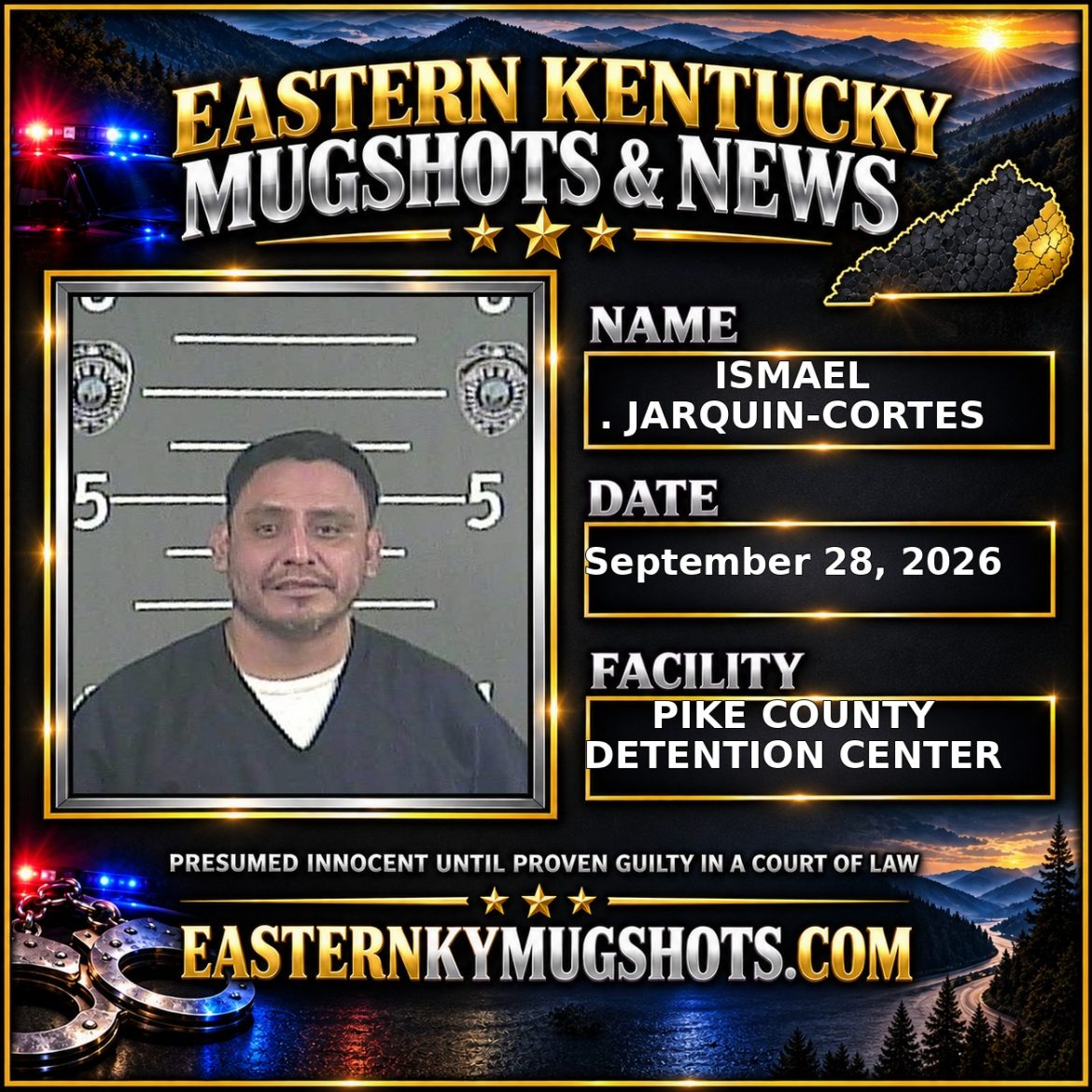 ISMAEL . JARQUIN-CORTES Pike County Kentucky arrest booking